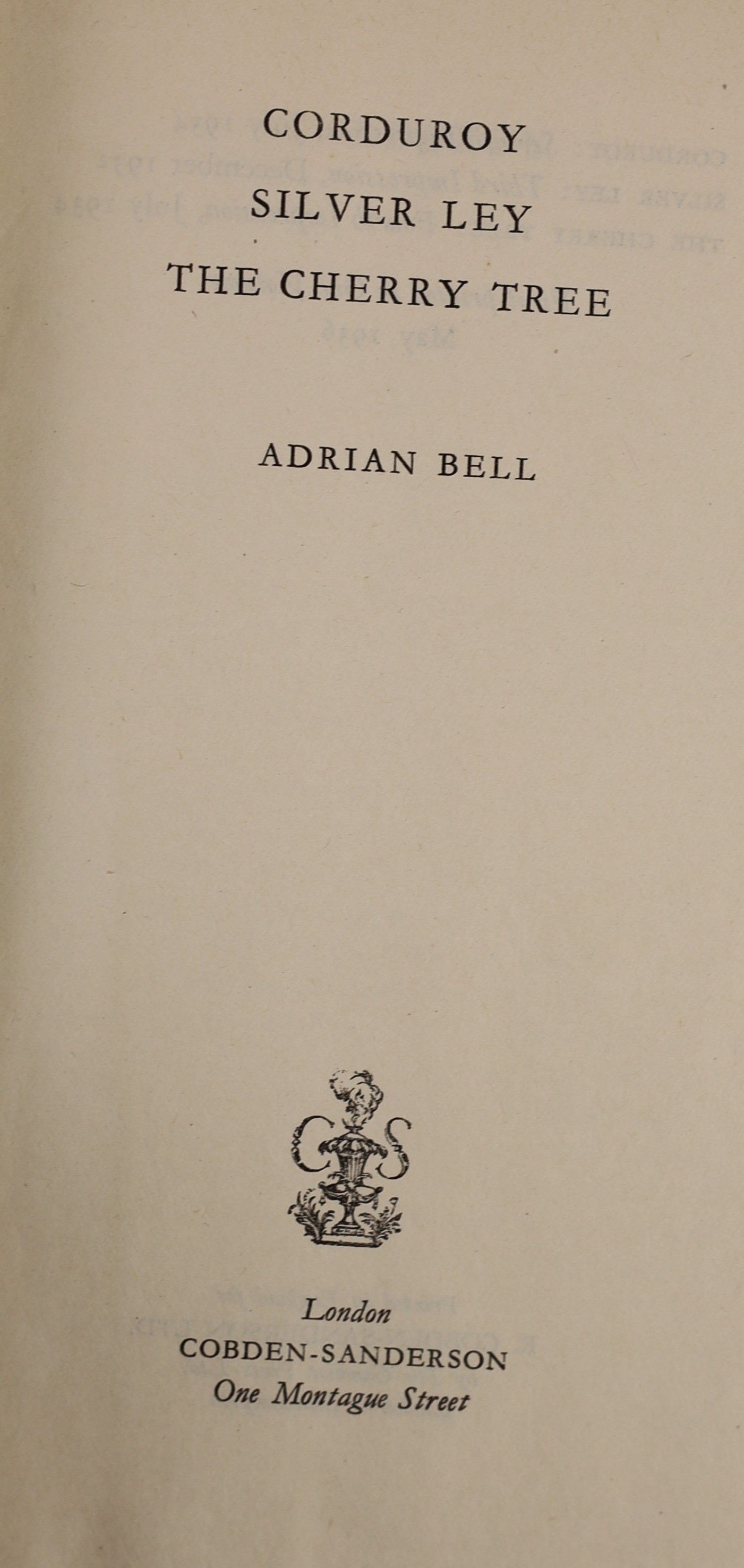 Bell, Adrian - Corduroy. Silver Ley. The Cherry Tree, 1st edition, 8vo, cloth with unclipped d/j, signed with presentation inscription, ‘’I am so glad you like this book. With best wishes’’, Cobden-Sanderson, London, 193